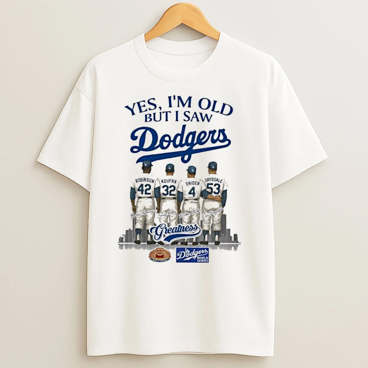 Yes Im Old But I Saw La Dodgers Legends Greatness World Series T Shirts