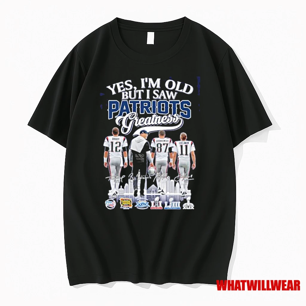 Yes Im Old But I Saw Patriots Greatness Brady Gronkowski Edelman Signature Shirts