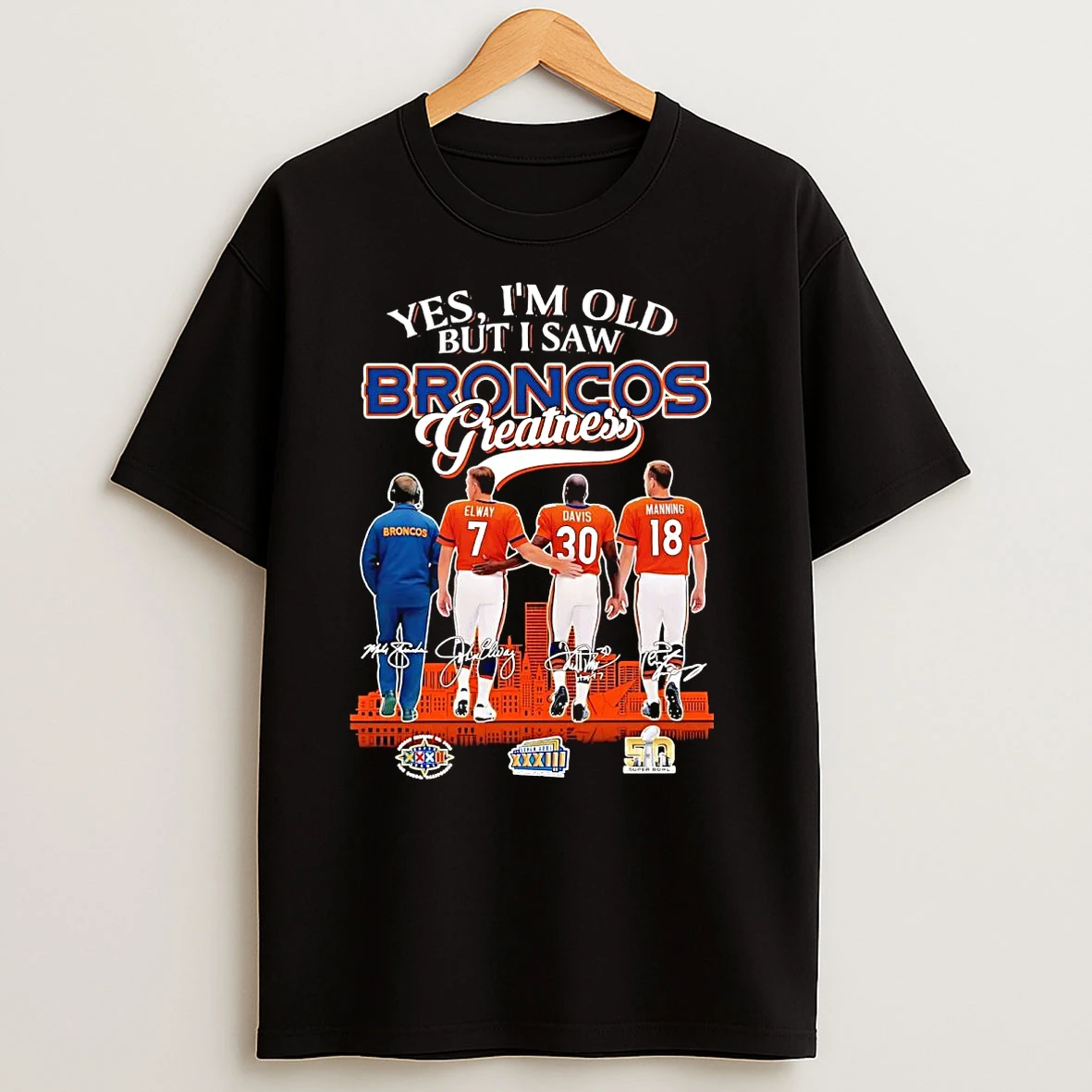 Yes Im Old But I Saw Denver Broncos Greatness Signatures T Shirts