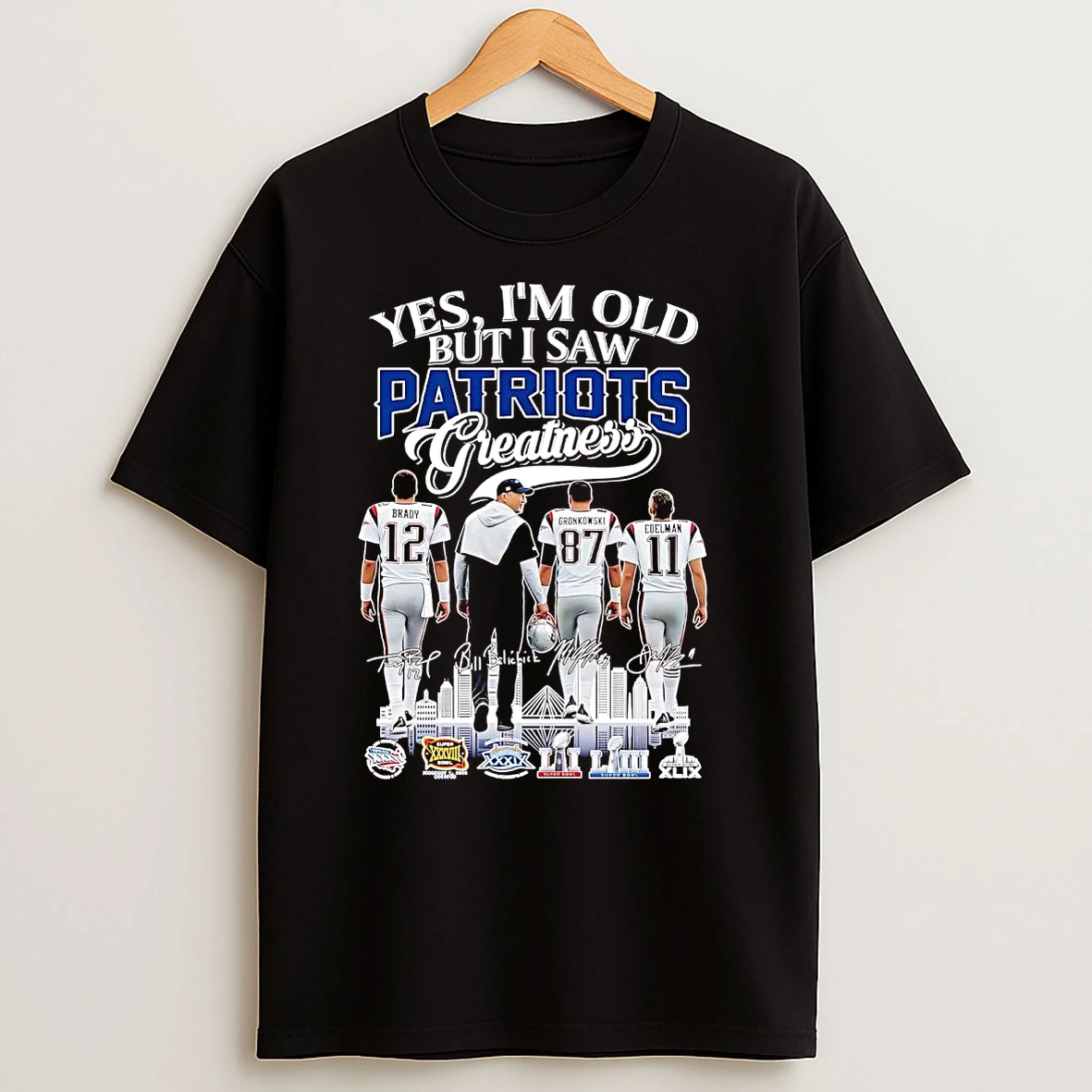 Yes Im Old But I Saw Ne Patriots Greatness Signatures T Shirts