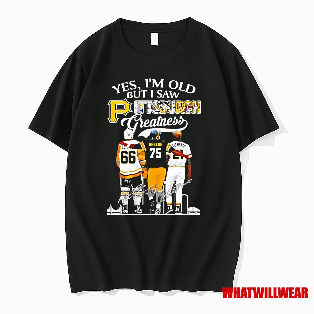 Yes Im Old But I Saw Pittsburgh Greatness Signatures Shirts
