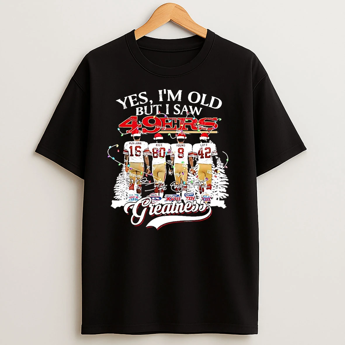 Yes Im Old But I Saw San Francisco 49ers Greatness Christmas T Shirts