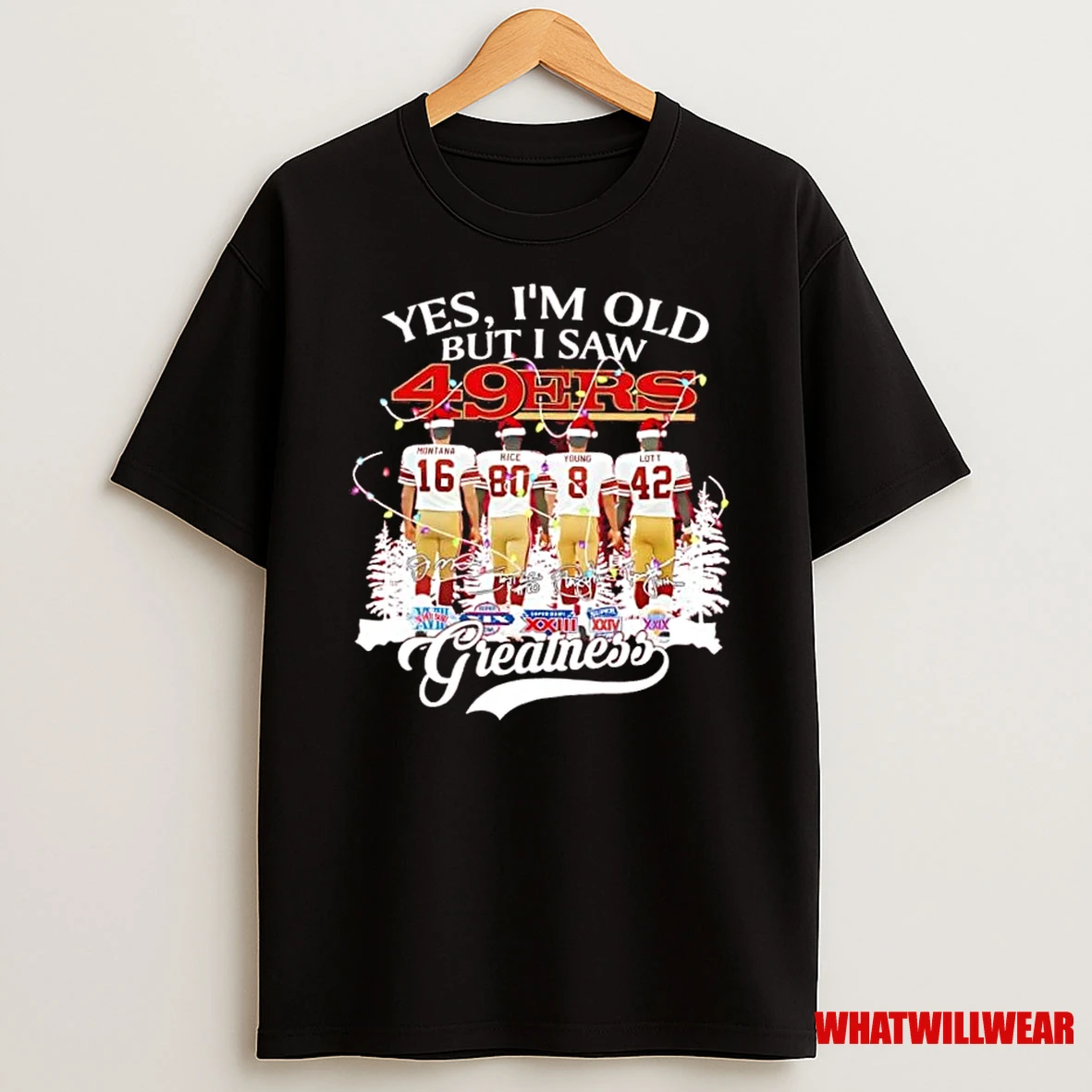 Yes Im Old But I Saw Greatness San Francisco 49ers Montana Rice Young Lott Christmas Shirts