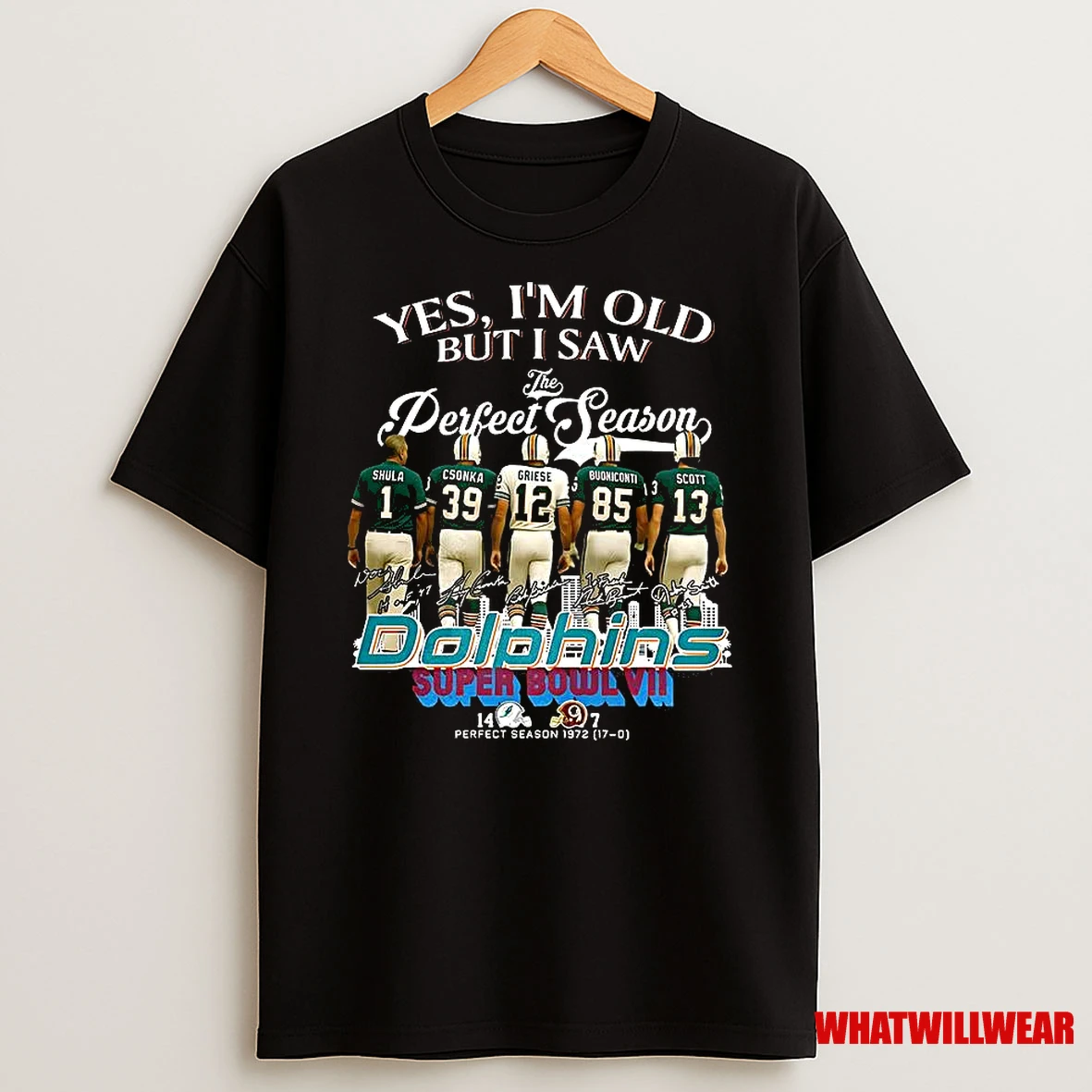 Yes Im Old But I Saw The Perfect Season 1972 Miami Dolphins Football Signature Shirts