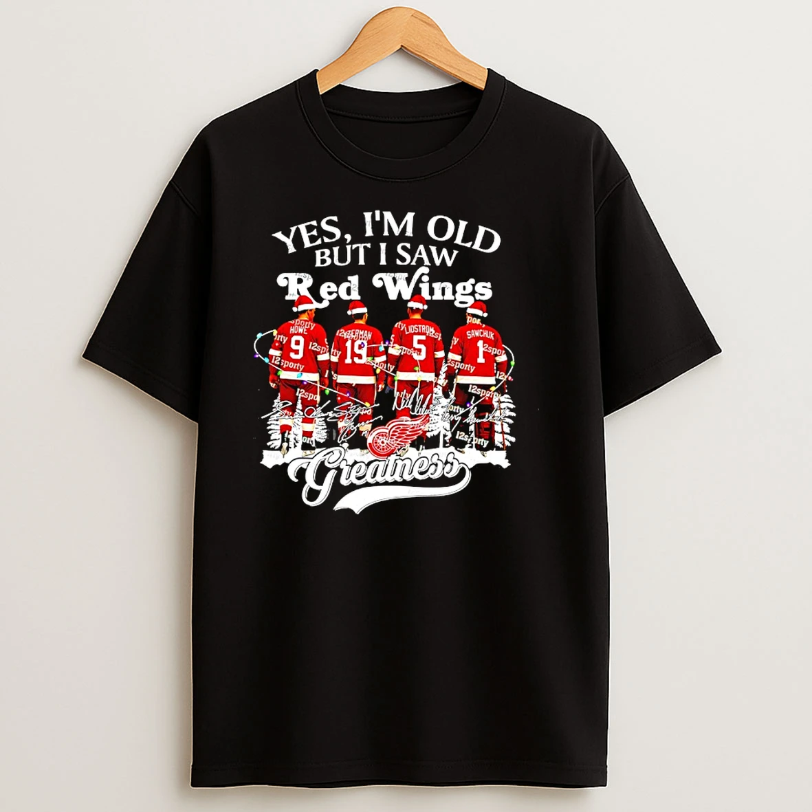 Yes Im Old But I Saw Detroit Red Wings Greatness Legends Christmas Signatures T Shirts