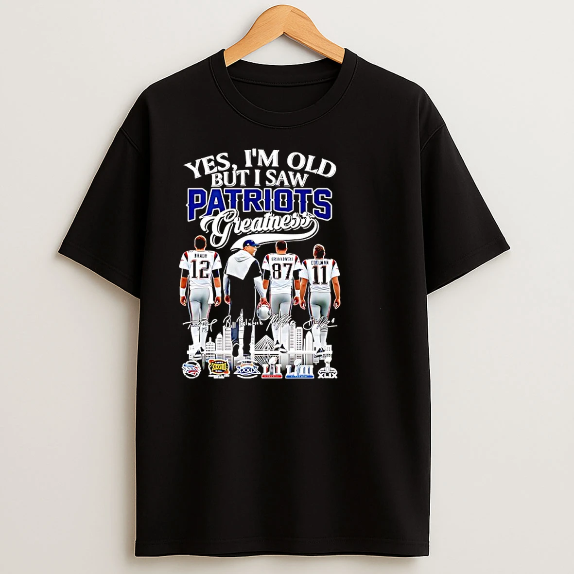 Yes Im Old But I Saw New England Patriots Super Bowl Champions Signatures Greatness T Shirts
