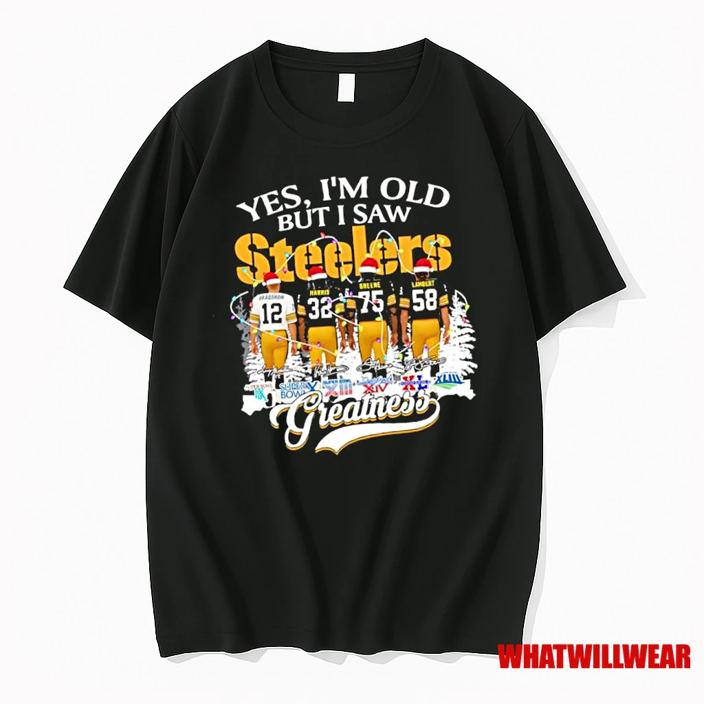 Yes Im Old But I Saw Steelers Greatness Pittsburgh Steelers Christmas Super Bowl Signatures Shirts