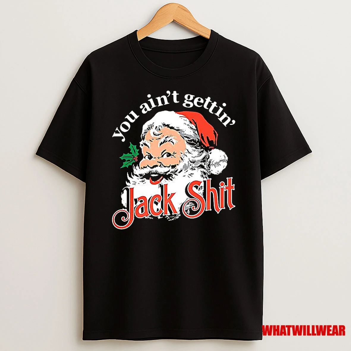 You Aint Gettin Jack Shit Santa Claus Christmas Shirts