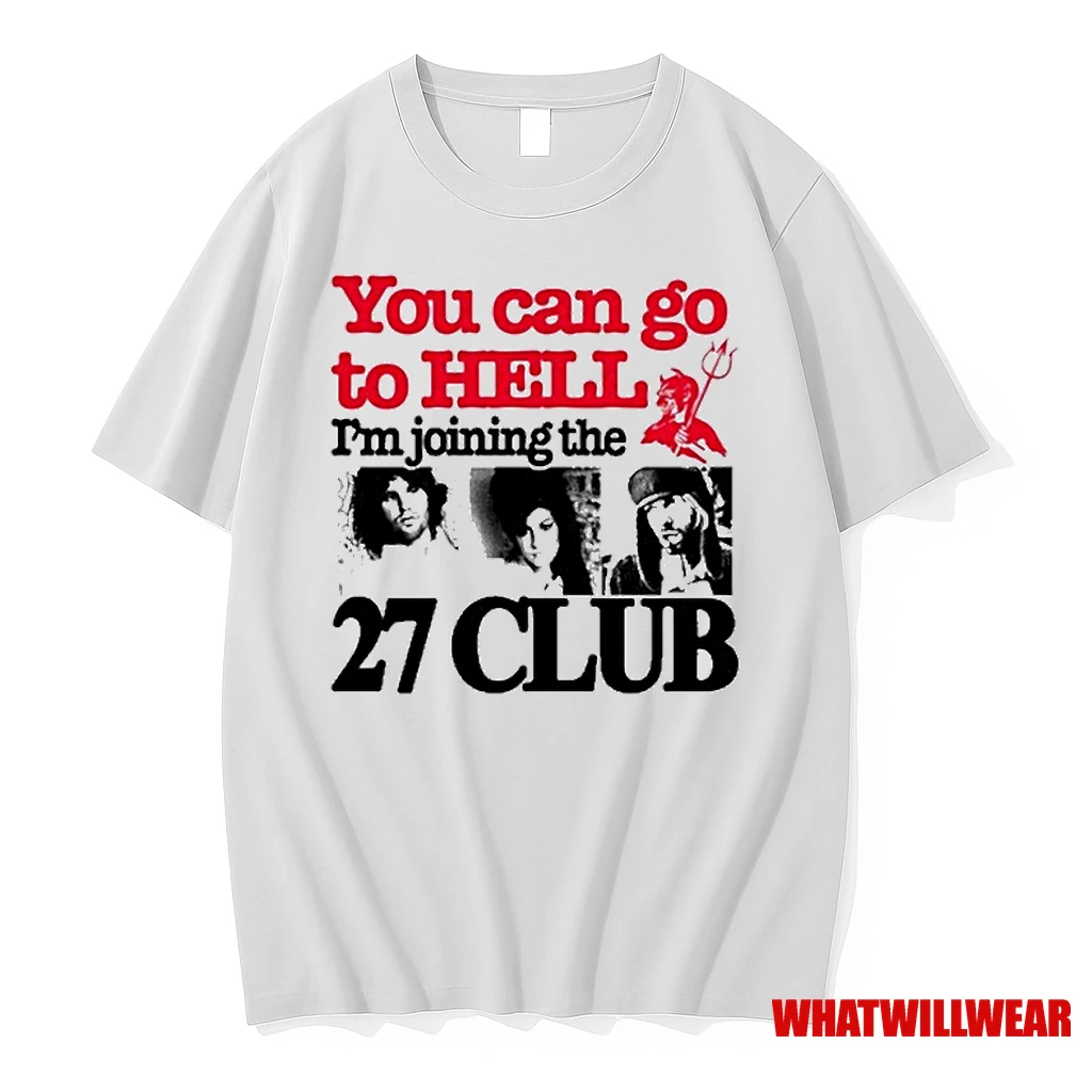 You Can Go To Hell Im Joining The 27 Club Shirts