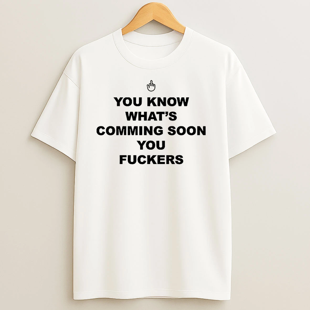 You Know Whats Coming Soon You Fuckers Mouse Pointer T Shirts