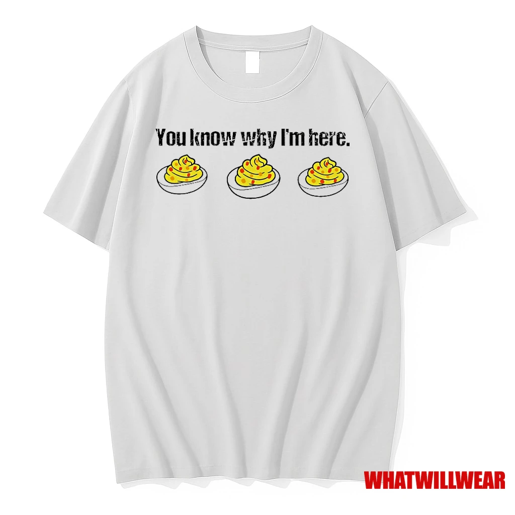 You Know Why Im Here Deviled Eggs Thanksgiving Shirts