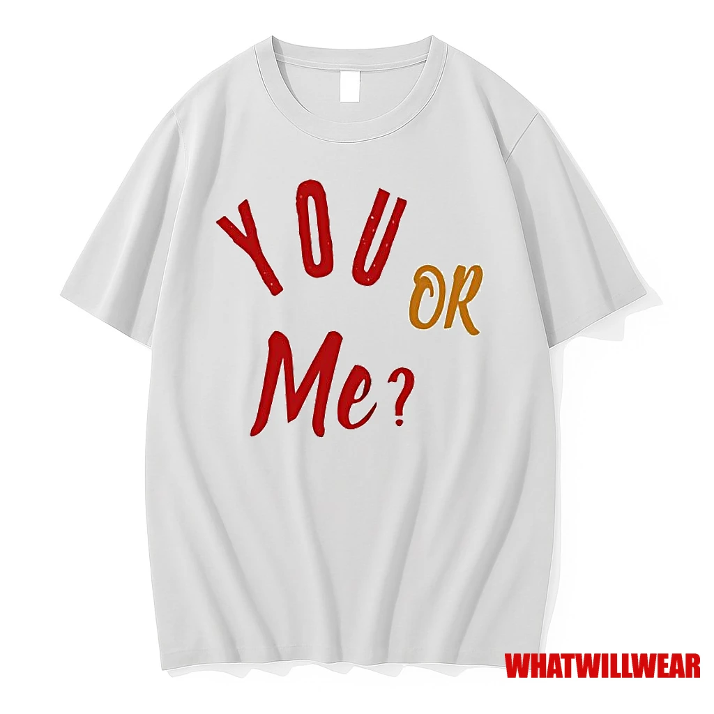 You Or Me Shirts