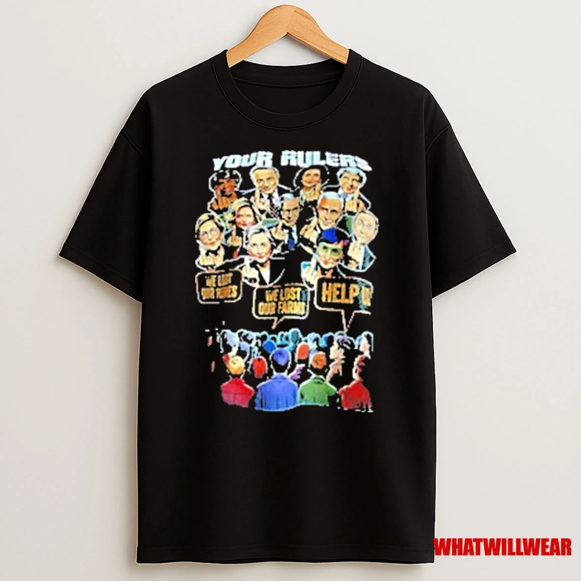 Your Rulers We Lost We Lost Our Farms And Help Us Shirts