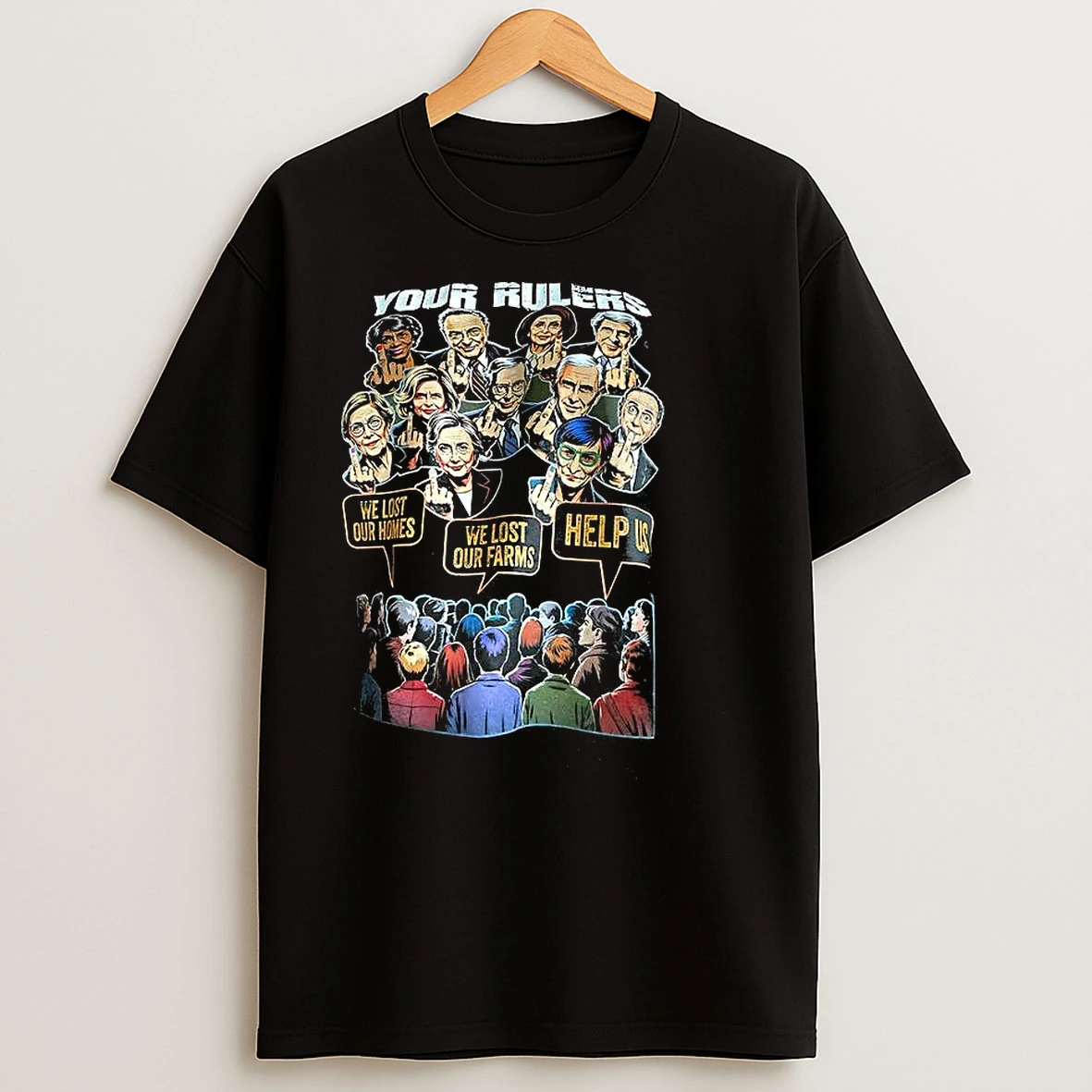 Your Rulers We Lost We Lost Our Farms And Help Us T Shirts