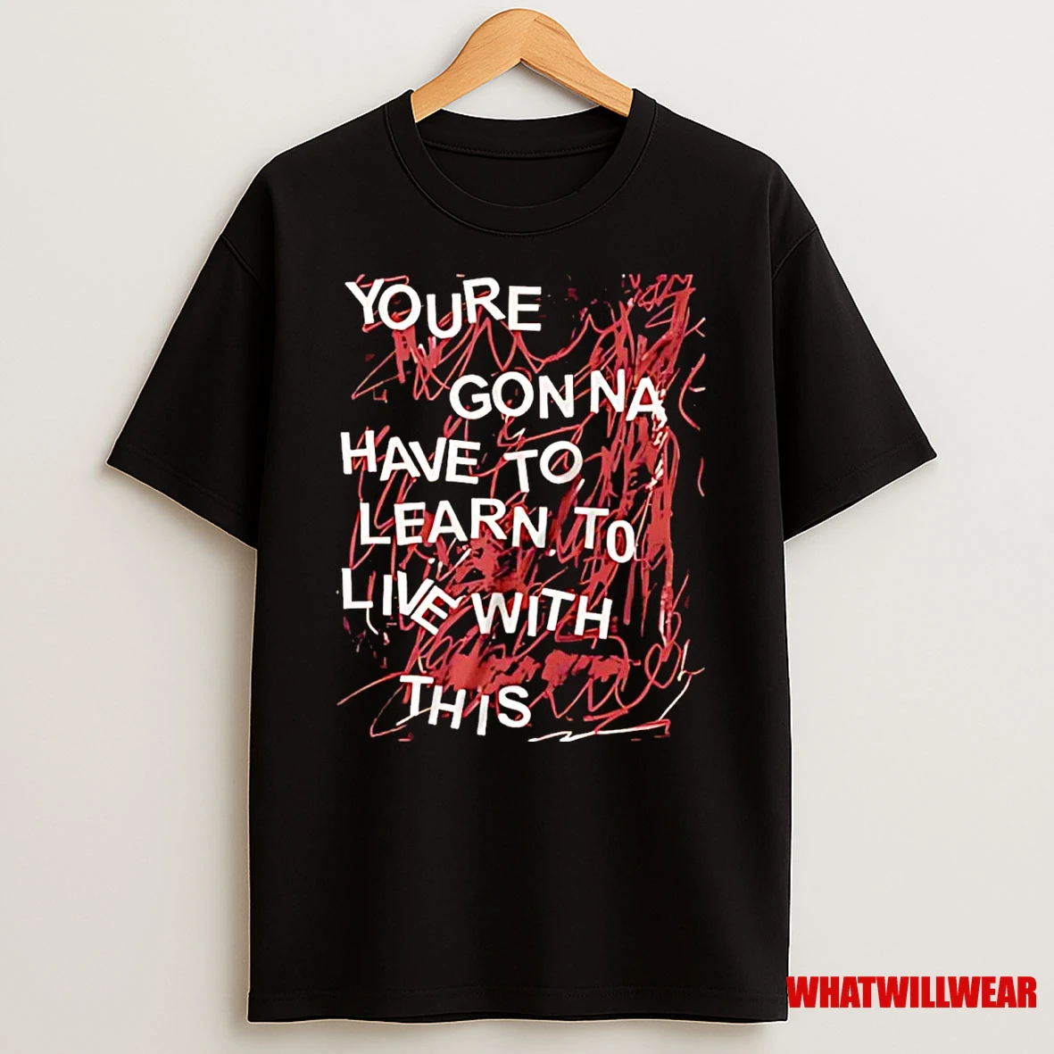 Youre Gonna Have To Learn To Live With This Shirts