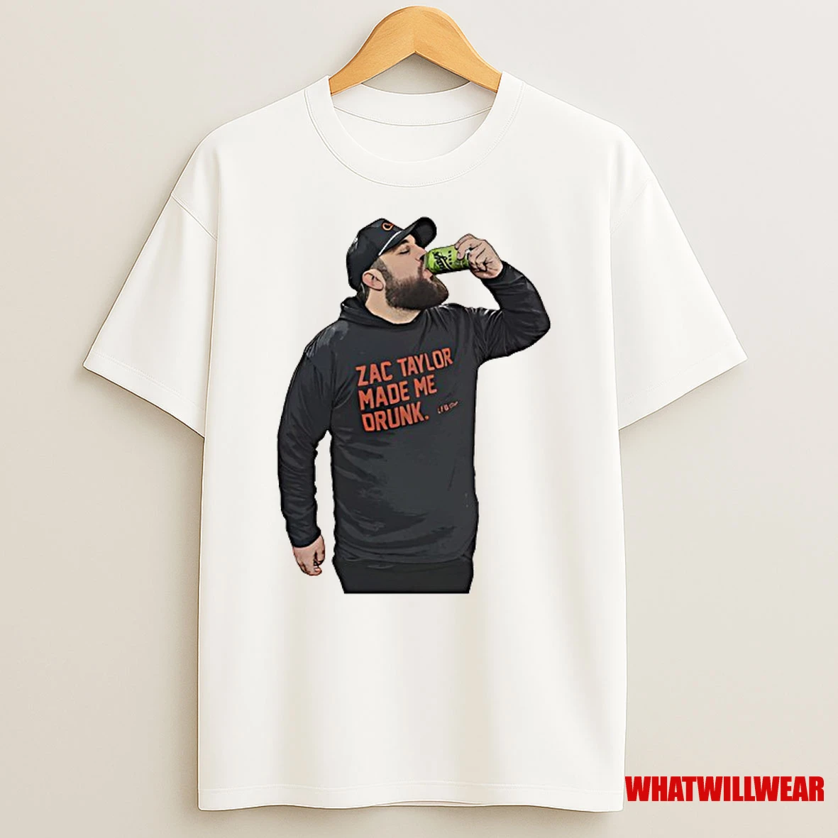 Zac Taylor Made Me Drunk Shirts