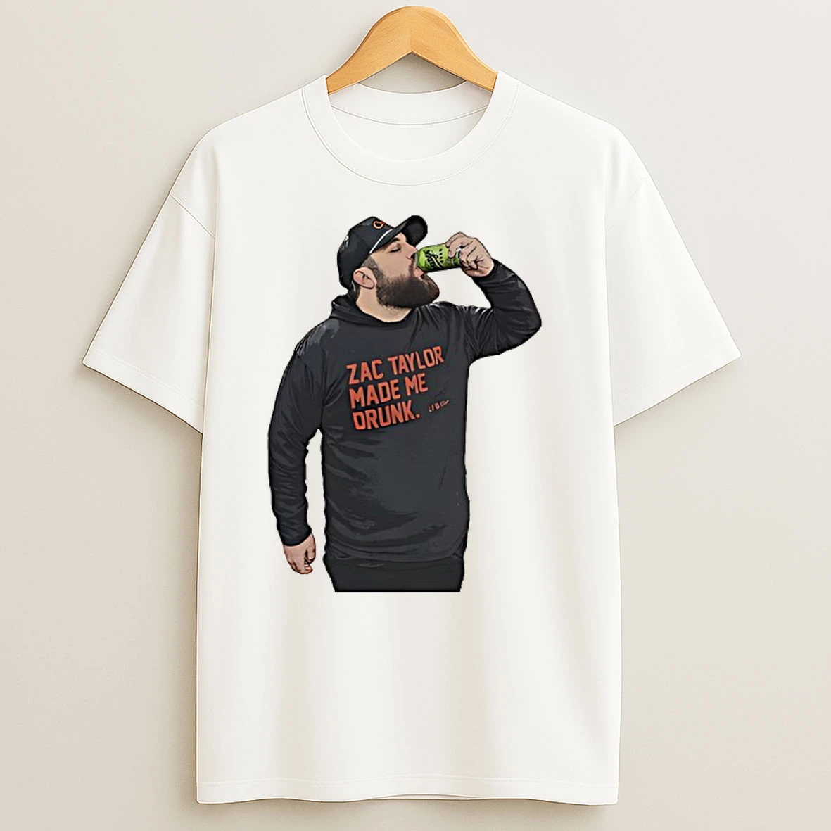 Zac Taylor Made Me Drunk T Shirts