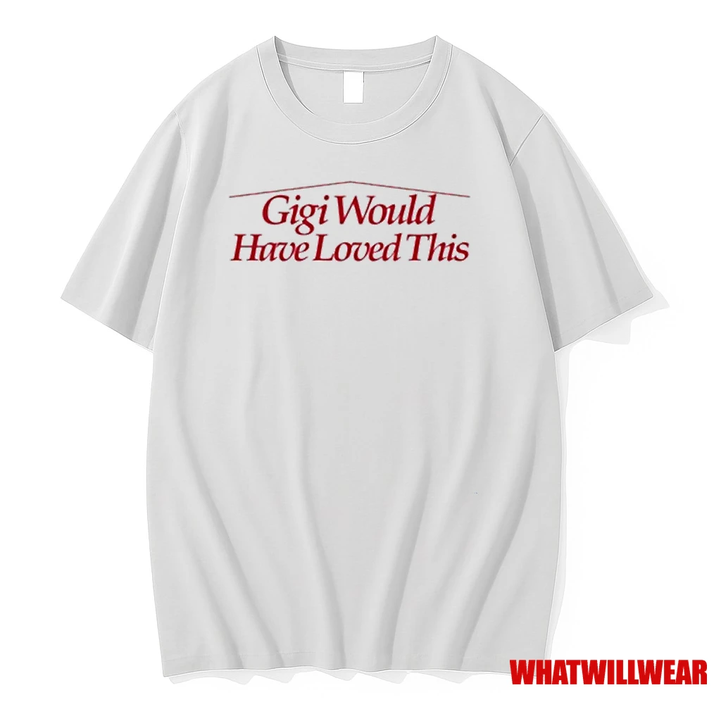 Zachariah Porter Gigi Would Have Loved This Shirts
