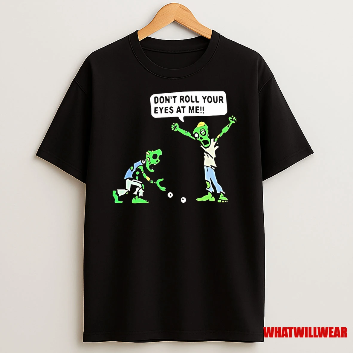 Zombies Dont Roll Your Eyes At Me Shirts