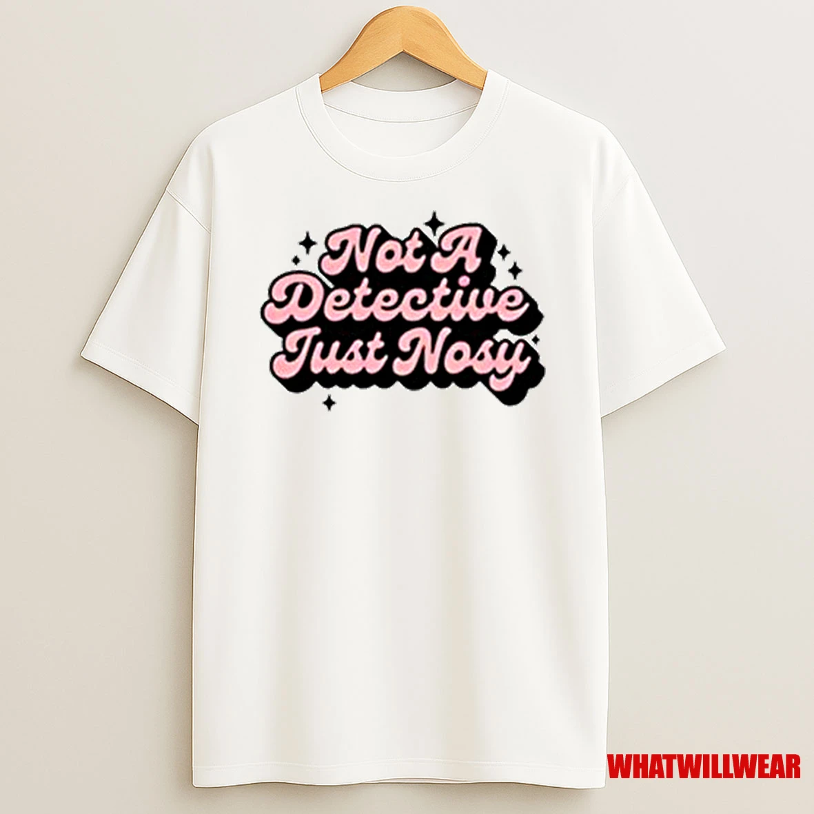 Annie Elise Not A Detective Just Nosy Shirts