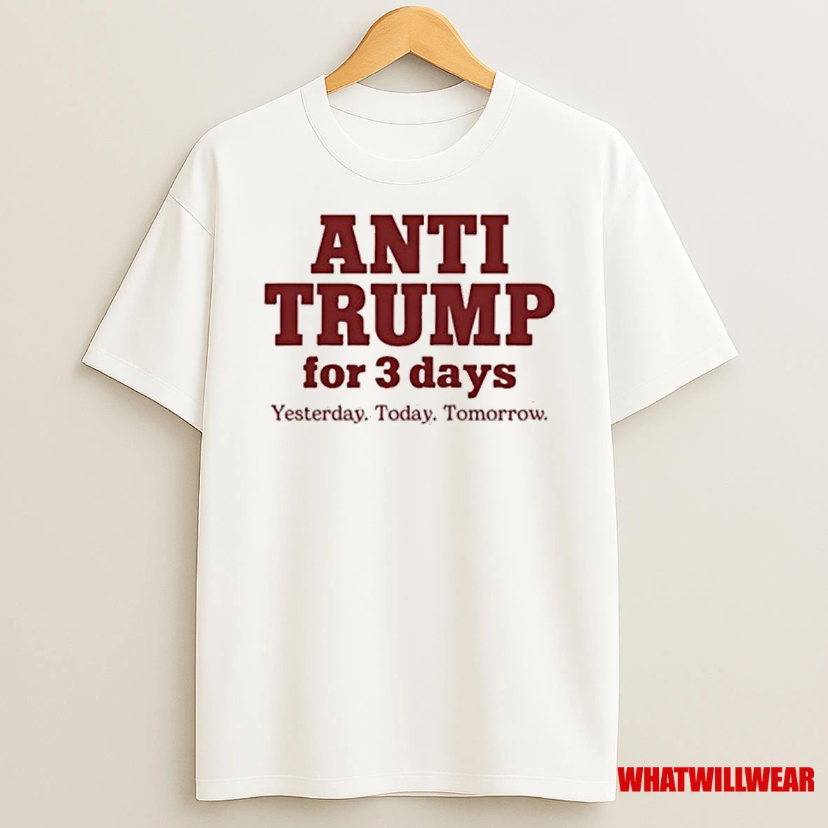 Anti Trump For 3 Days Yesterday Today Tomorrow Shirts