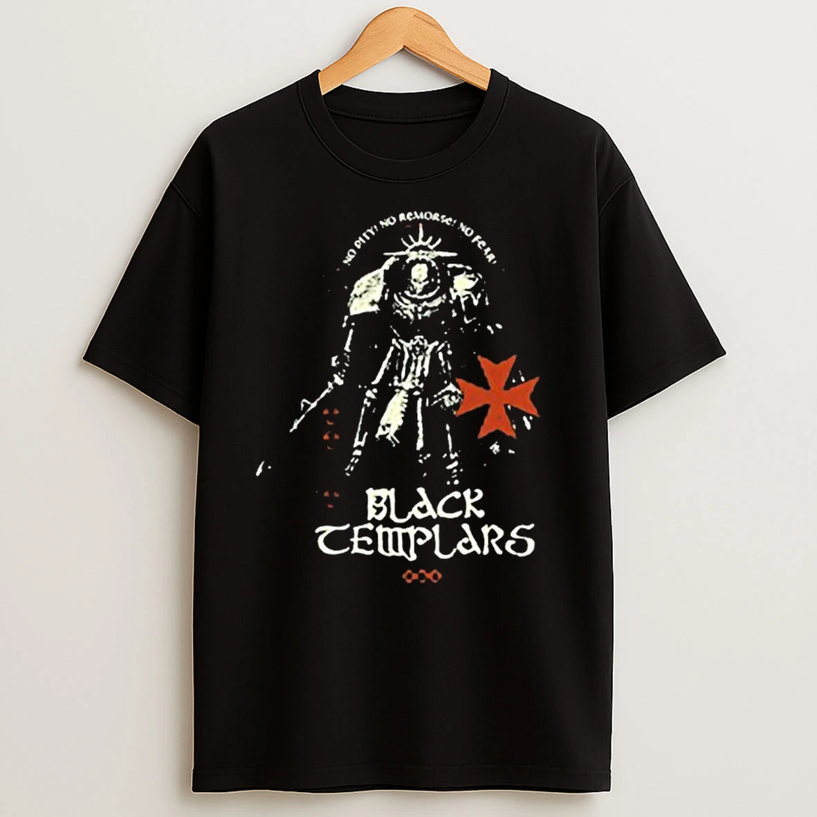 Black Templars No Pity No Remorse No Fear Shirts