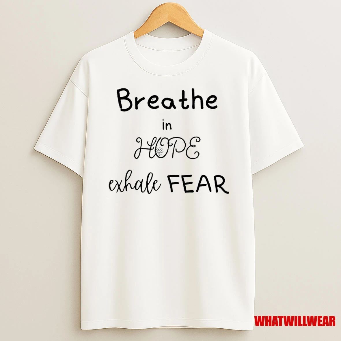 Breathe In Hope Exhale Fear Classic Shirts