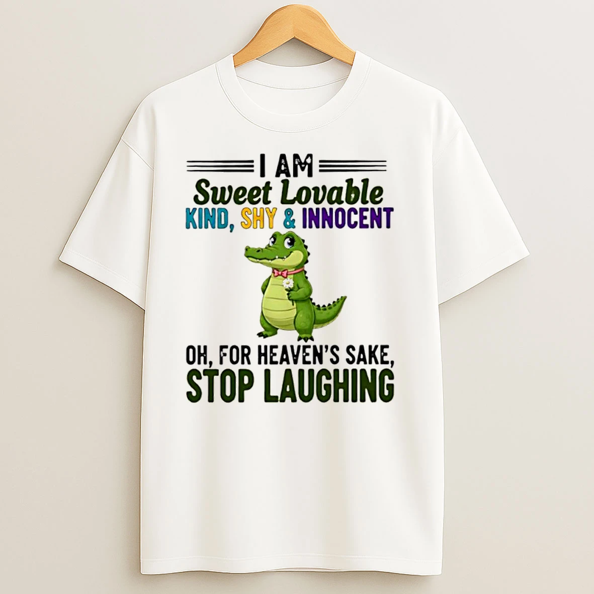 Crocodile I Am Sweet Lovable Kind Shy And Innocent Oh For Heavens Sake Stop Laughing Classic Shirts