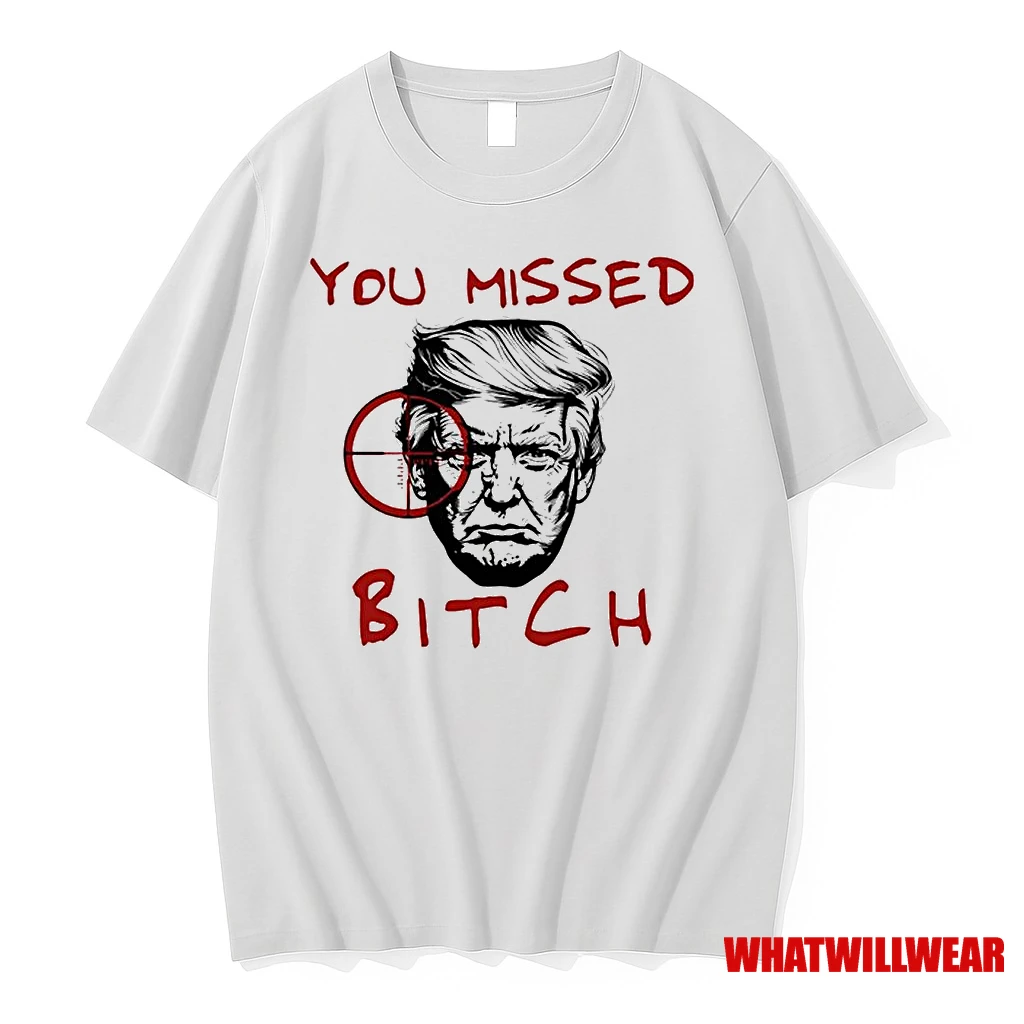 Donald Trump You Missed Bitch Limited Edition Shirts