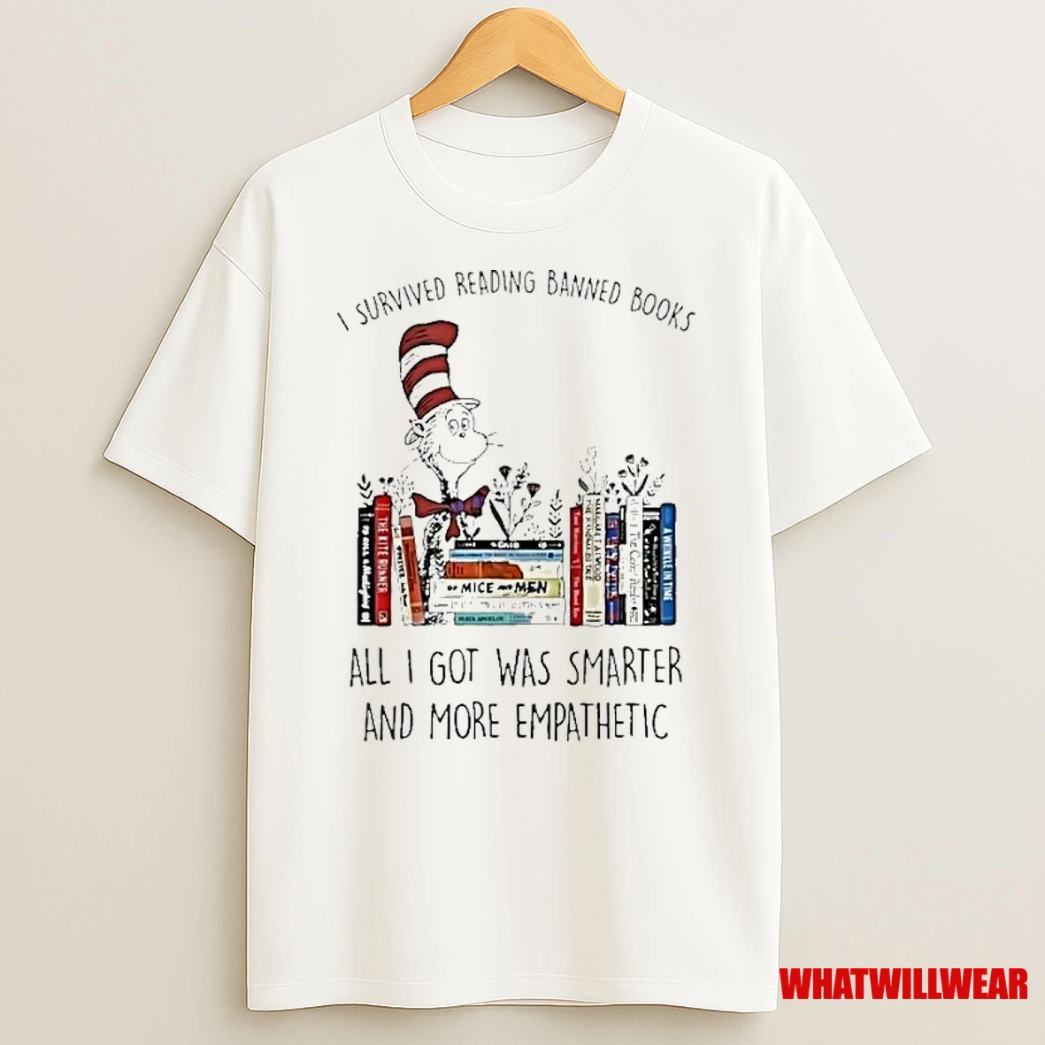 Dr Seuss I Survived Reading Banned Books All I Got Was Smarter And More Empathetic Shirts