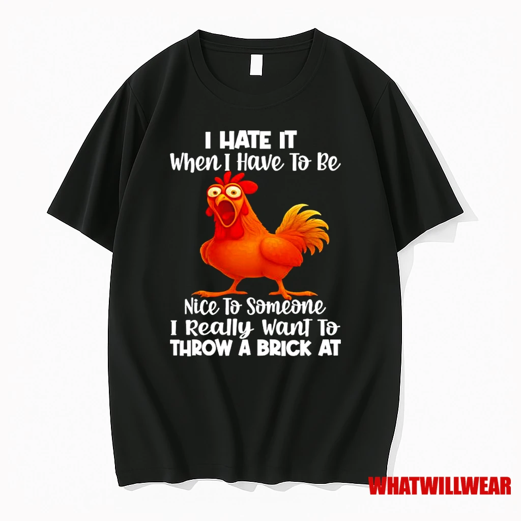 F Caw F Chicken I Hate It When I Have To Be Nice To Someone I Really Want To Throw A Brick At Classic Shirts