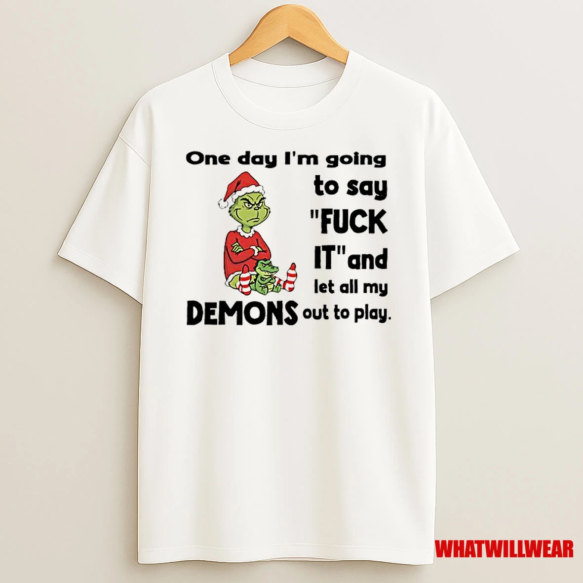 Grinch Santa One Day Im Going To Say Fuck It And Let All My Demons Out To Play Classic Shirts