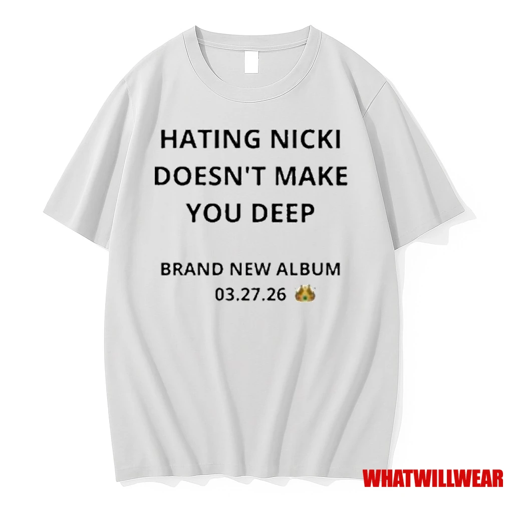 Hating Nicki Doesnt Make You Deep New Album 3 27 26 Shirts