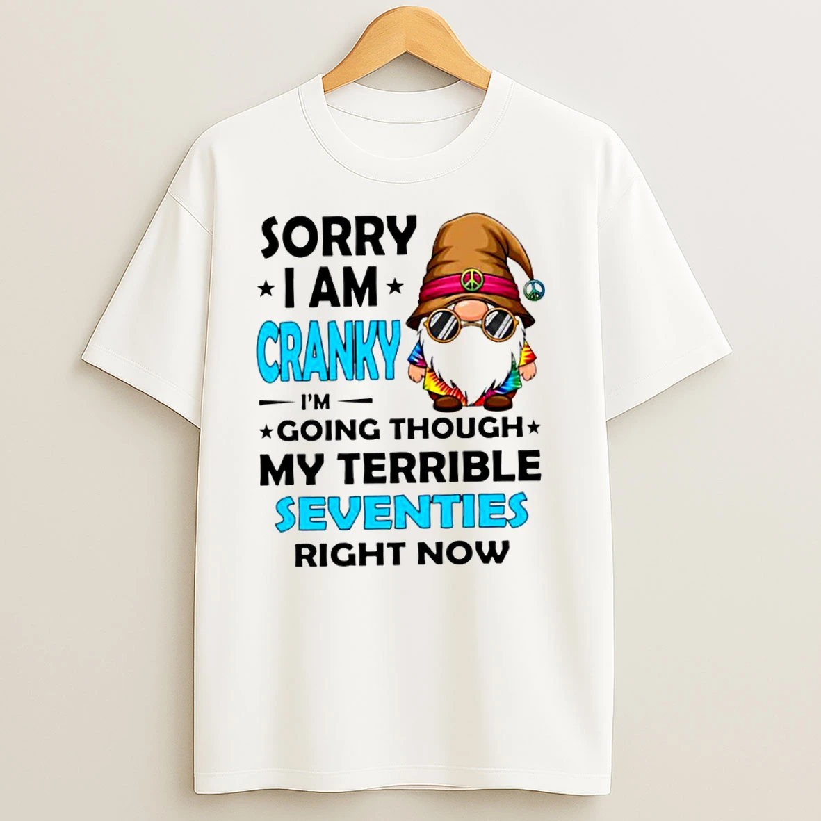 Hippie Gnome Sorry Im Cranky Im Going Through My Terrible Seventies Right Now Classic Shirts