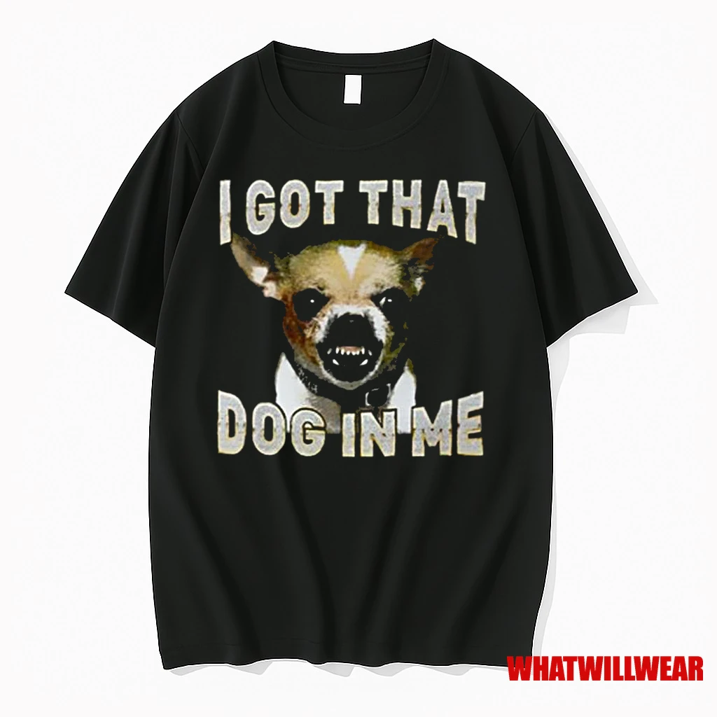 I Got That Dog In Me Chihuahua 2025 Shirts