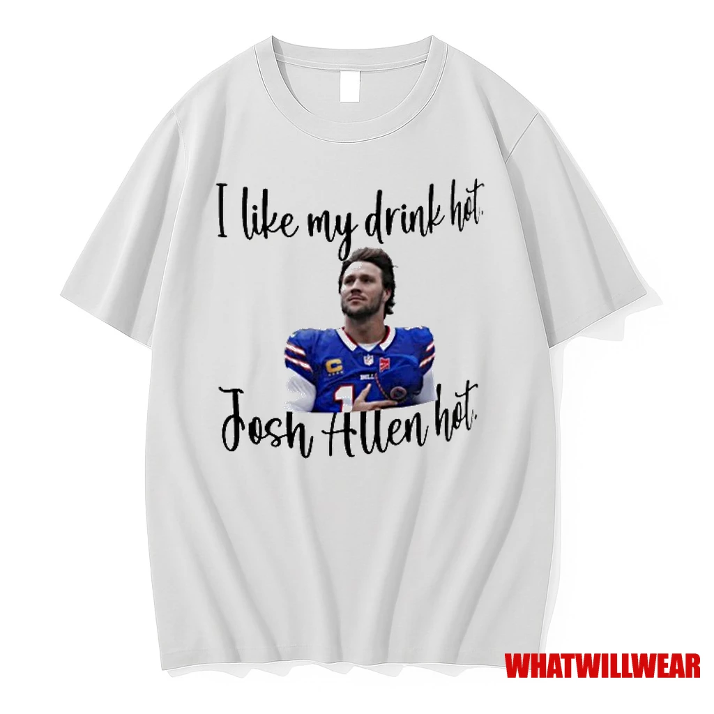 I Like My Drink Hot Josh Allen Hot Shirts