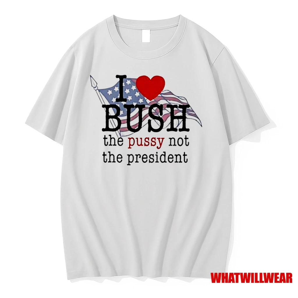 I Love Bush The Pussy Not The President Classic Shirts