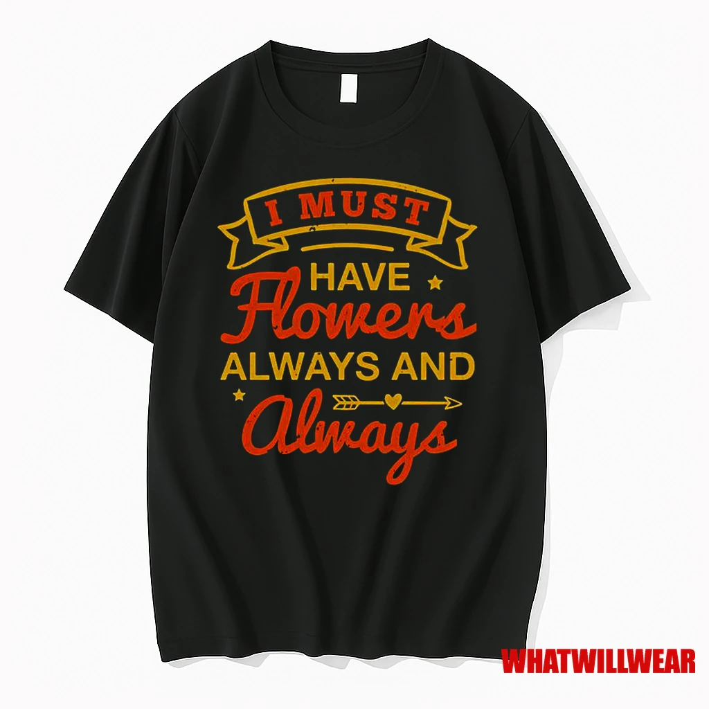 I Must Have Flowers Always And Always Classic Shirts