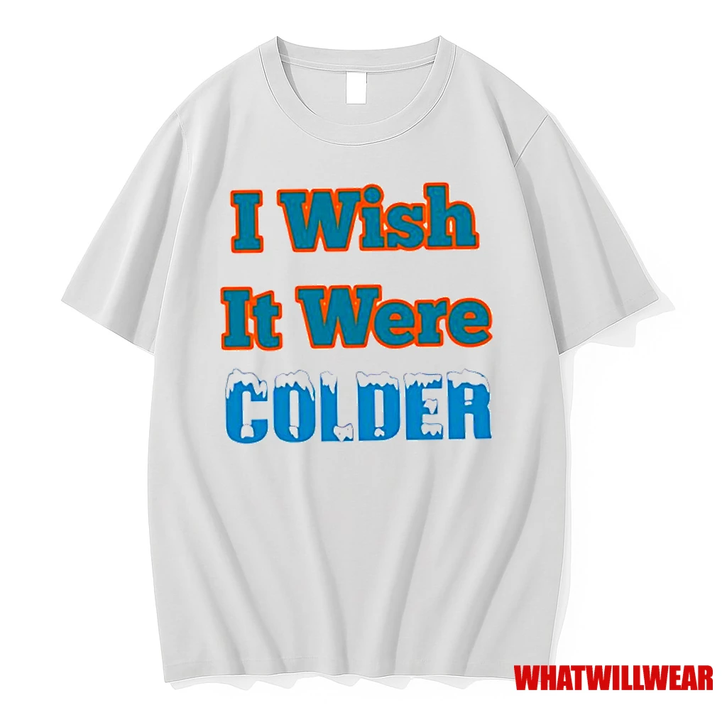 I Wish It Were Colder Classic Shirts