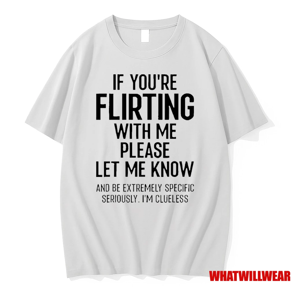 If You Are Flirting With Me Please Let Know Classic Shirts