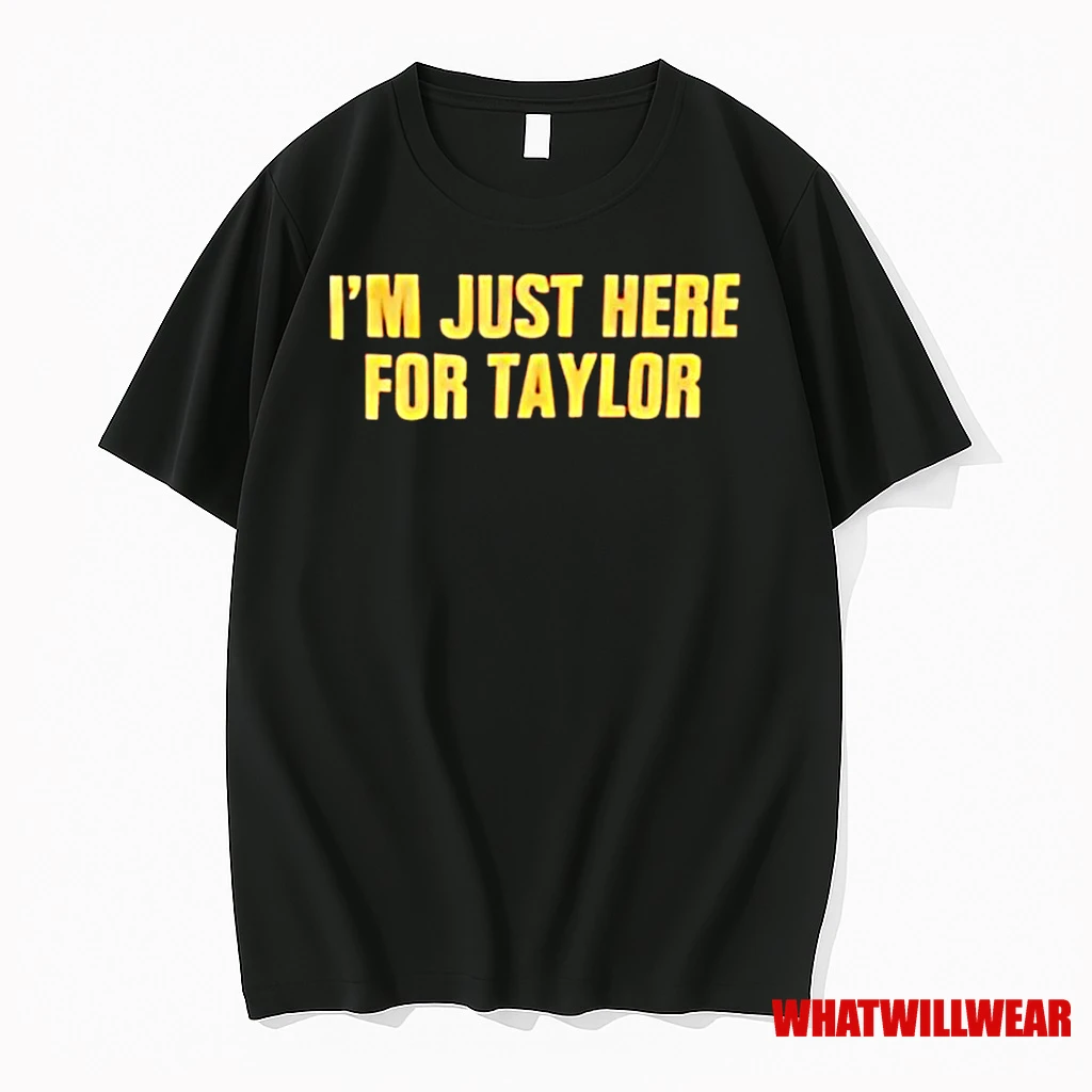 Im Just Here For Taylor Classic Shirts