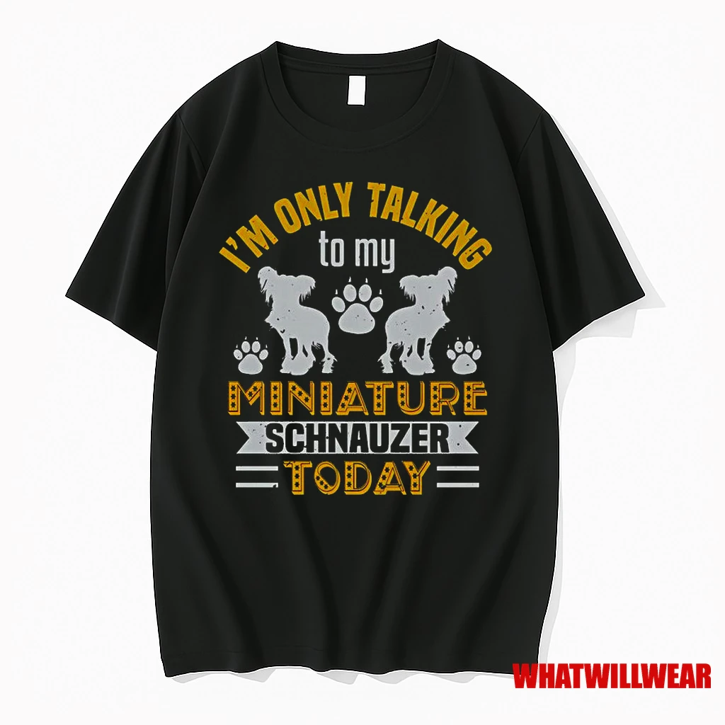 Im Only Talking To My Miniature Schnauzer Today Classic Shirts