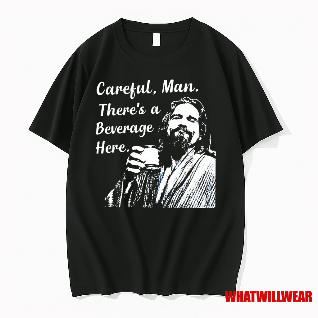 Jeff The Big Lebowski Careful Man Theres A Beverage Here Classic Shirts