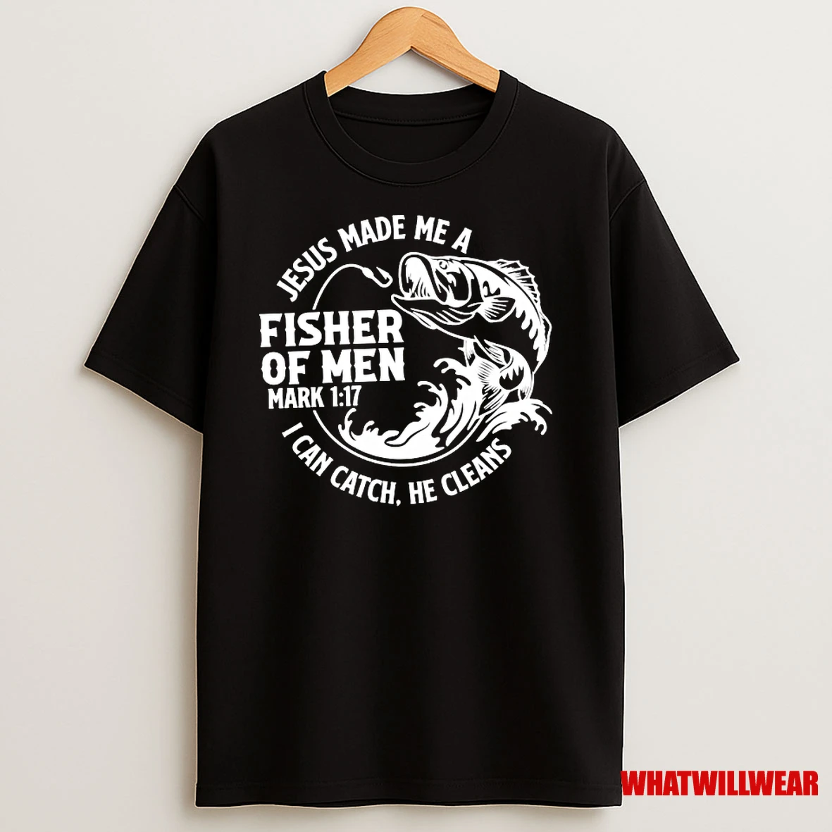 Jesus Made Me A Fisher Of Men Mark 1 17 I Can Catch He Cleans Classic Shirts