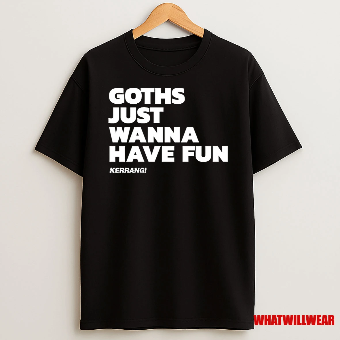 Kerrang Goths Just Wanna Have Fun Shirts