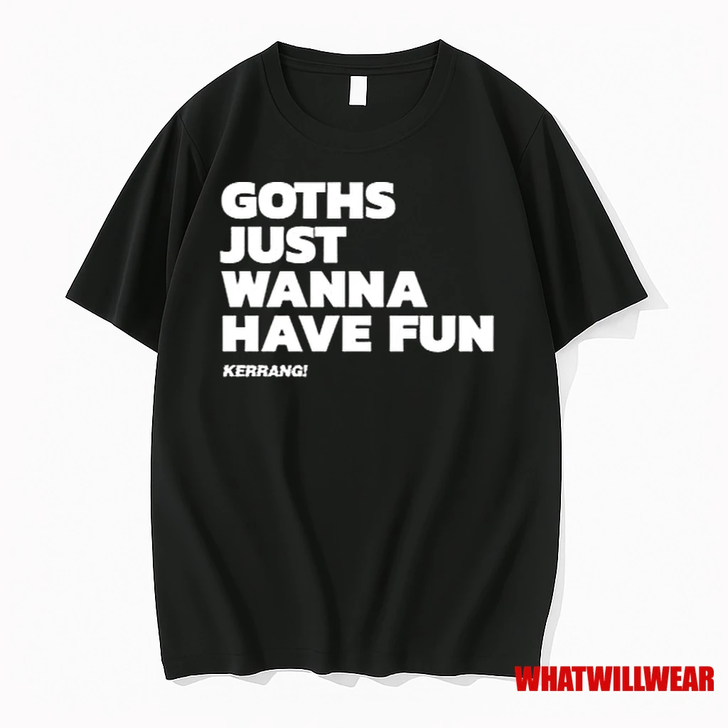 Kerrang Goths Just Wanna Have Fun Men Shirts