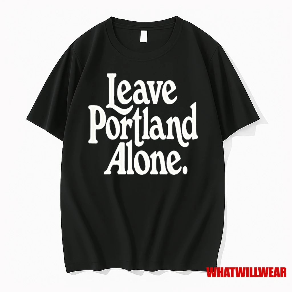 Leave Portland Alone 2025 Shirts