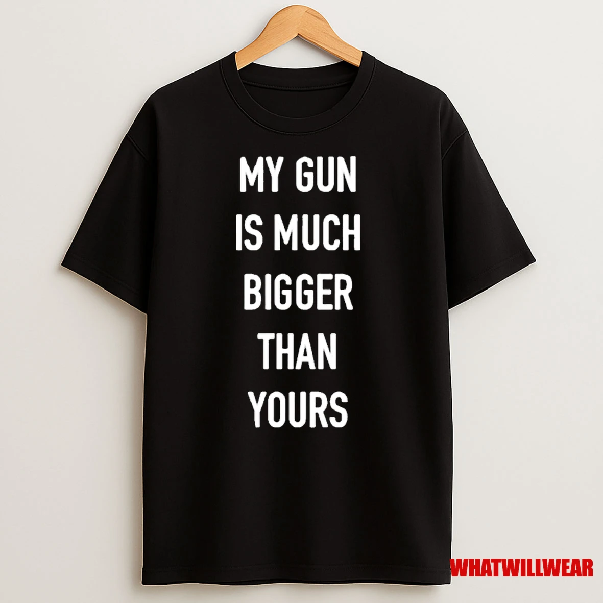 My Gun Is Much Bigger Than Yours Shirts