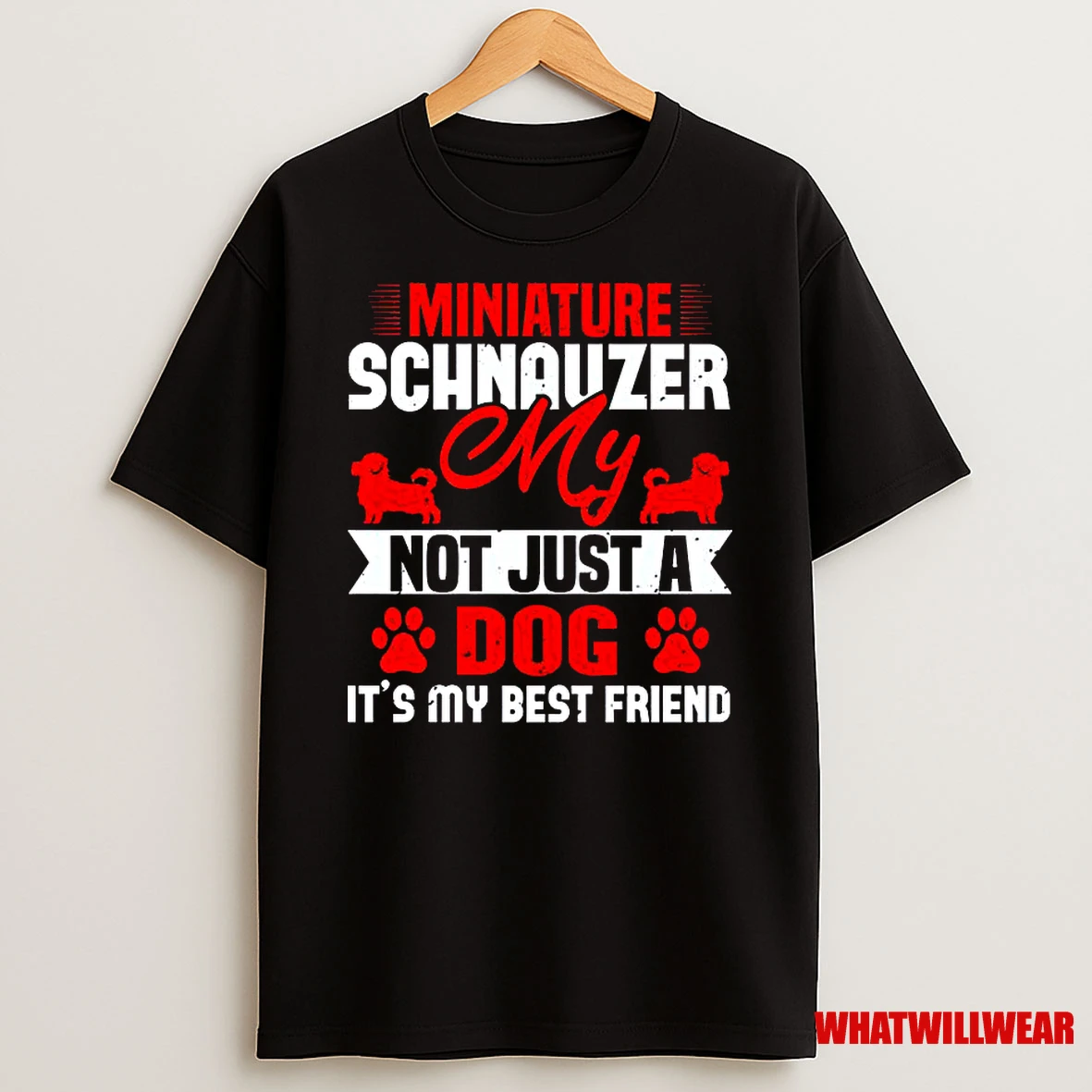 My Miniature Schnauzer Not Just A Dog Its My Best Friend Classic Shirts