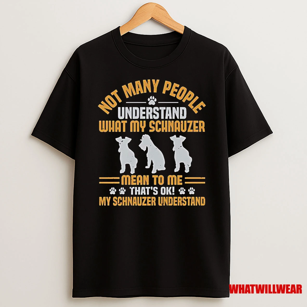 Not Many People Understand What My Schnauzer Mean To Me Thats Ok My Schnauzer Understand Classic Shirts